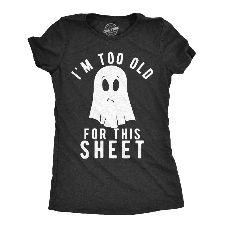 Deal Dash I'm Too Old For This Sheet Women's T Shirt