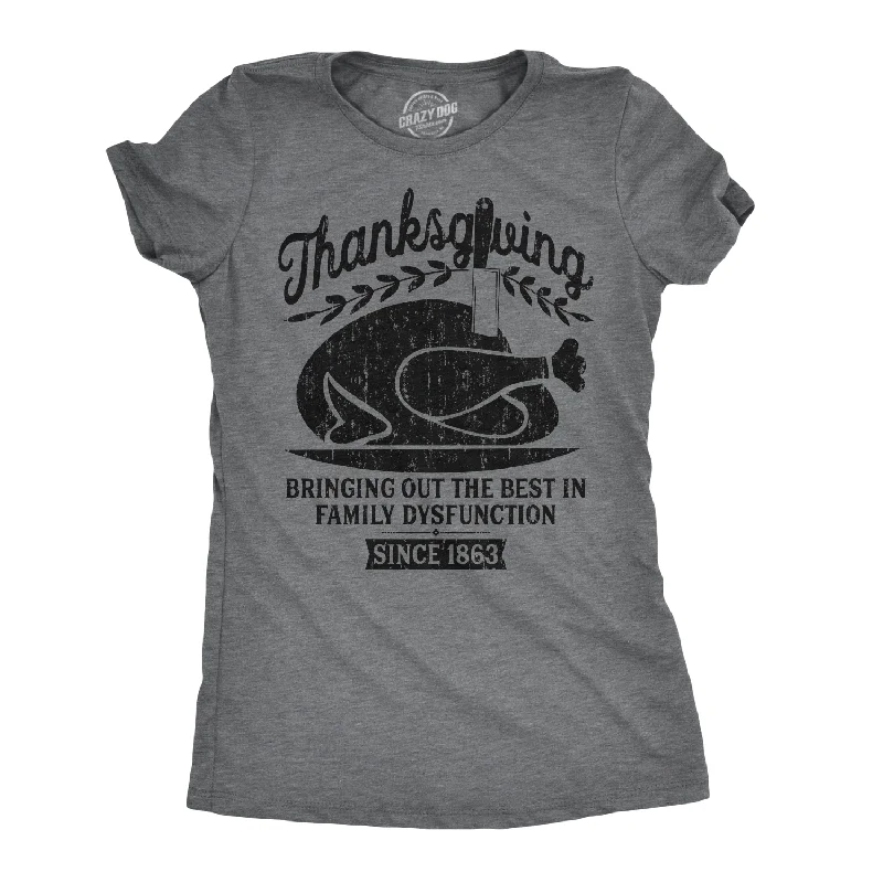 Weekend Deals That Please Thanksgiving Bringing Out The Best In Family Dysfunction Women's T Shirt