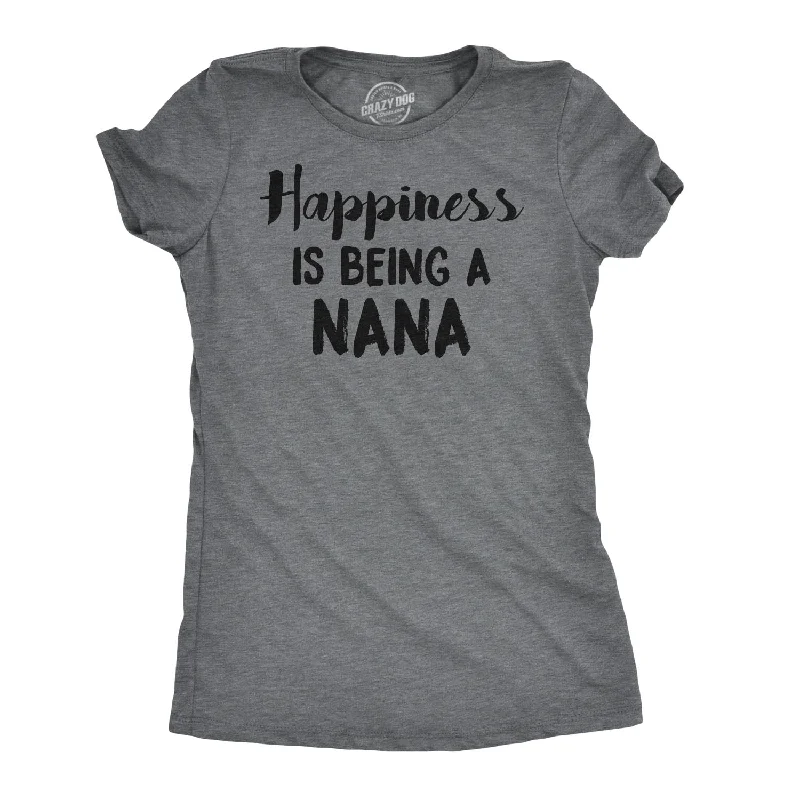 Unmissable Offer Happiness Is Being A Nana Women's T Shirt
