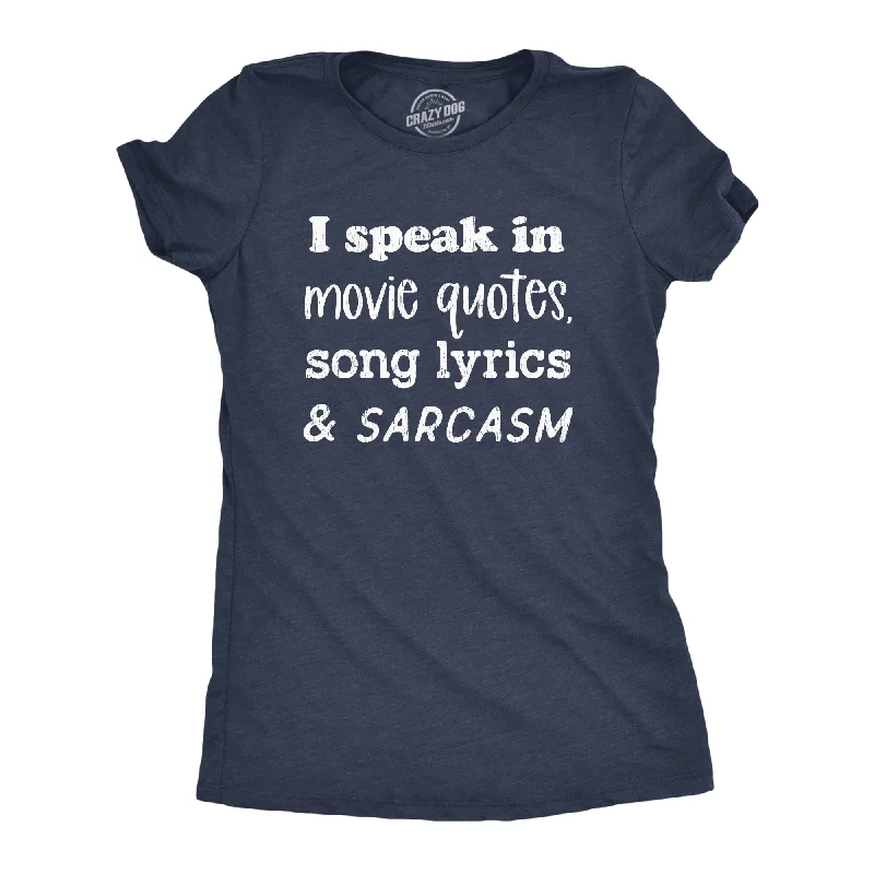 Weekend Specials to Enjoy I Speak In Movie Quotes Song Lyrics And Sarcasm Women's T Shirt