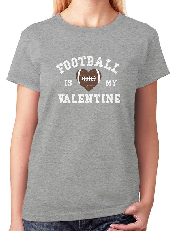 Unbeatable Prices FOOTBALL IS MY VALENTINE TEE