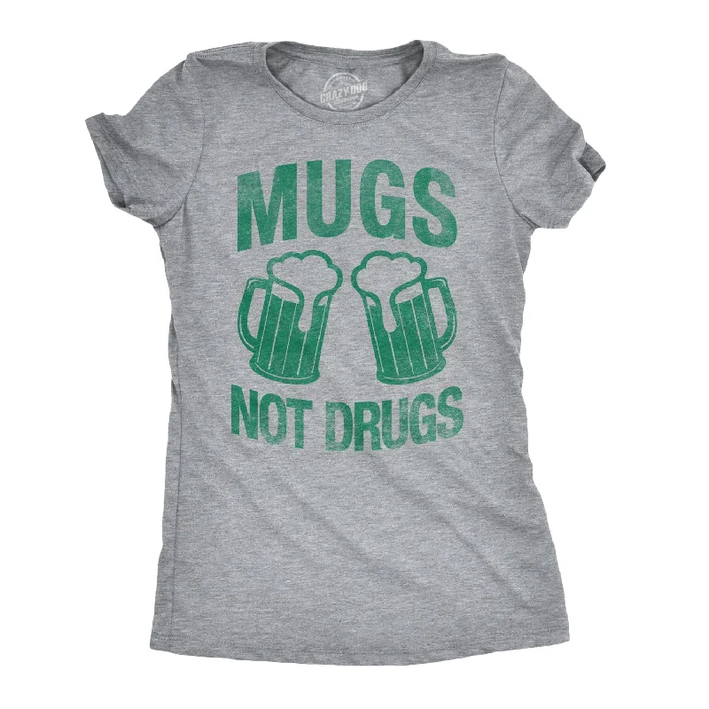 Deal Alert Mugs Not Drugs Women's T Shirt