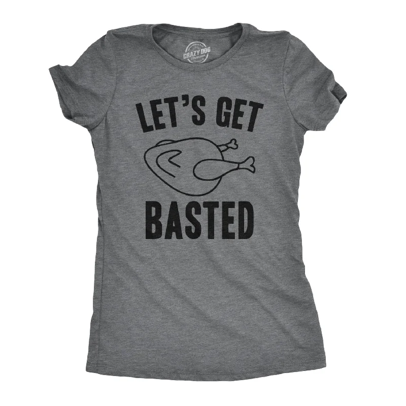 Weekend Discounts You Deserve Let's Get Basted Women's T Shirt