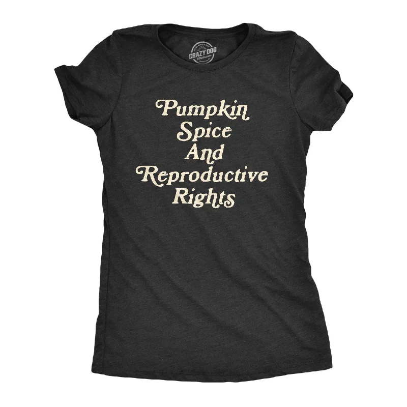 Weekend Wonders Await! Pumpkin Spice And Reproductive Rights Women's T Shirt