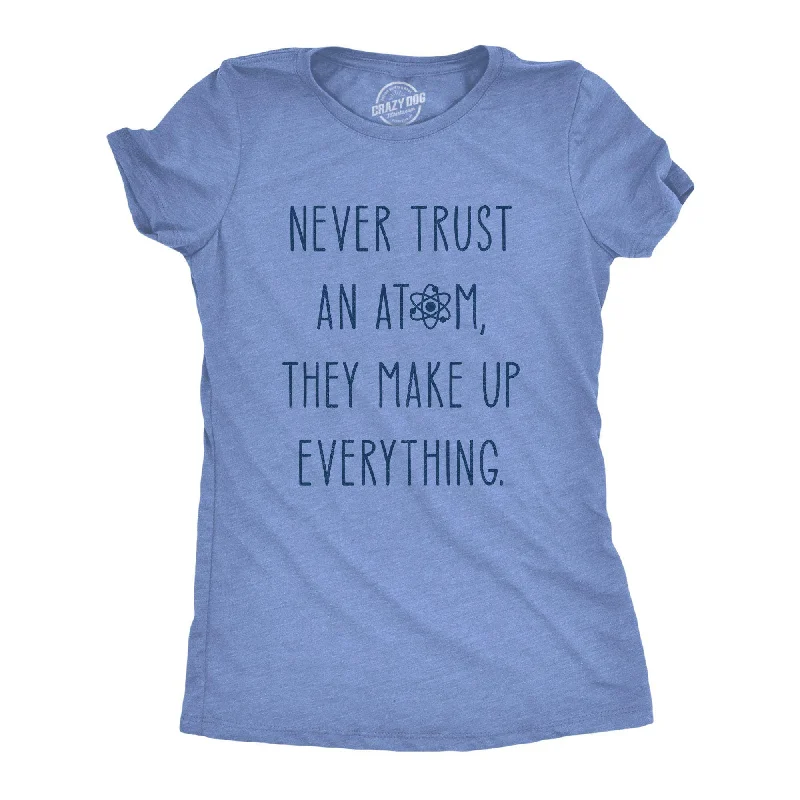 Closeout Never Trust An Atom Women's T Shirt