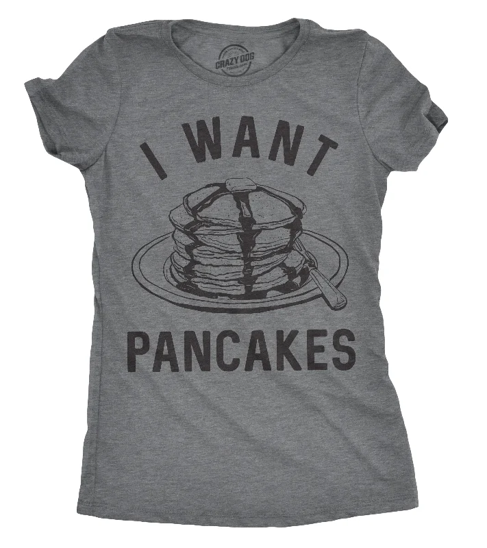 Sale Event I Want Pancakes Women's T Shirt