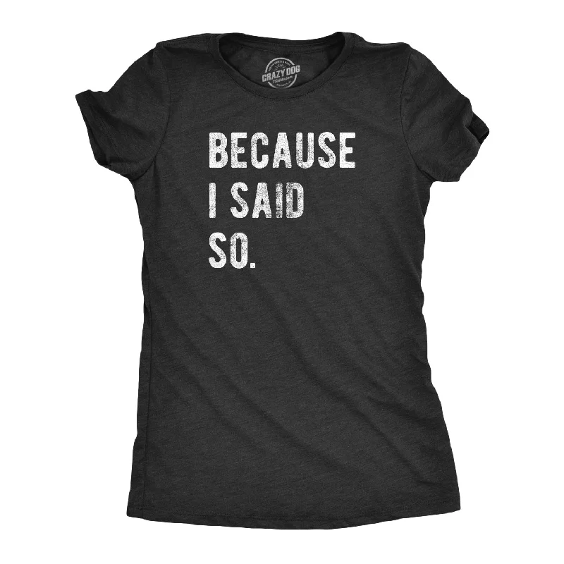 Weekend Bargains to Snag Because I Said So Women's T Shirt