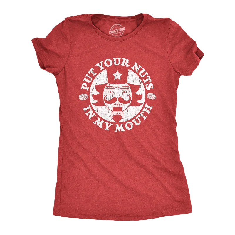 Weekend Specials Just for You Put Your Nuts In My Mouth Women's T Shirt