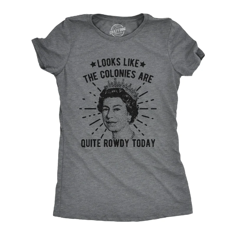 Price Rollback Looks Like The Colonies Are Quite Rowdy Today Women's T Shirt