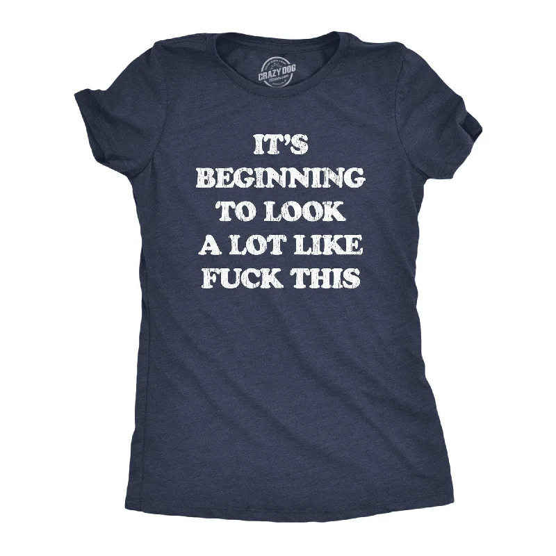 Weekend Savings Galore It's Beginning To Look A Lot Like Fuck This Women's T Shirt