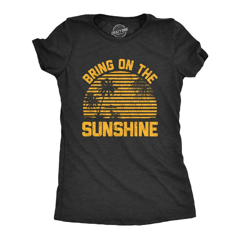 Weekend Deal Bring On The Sunshine Women's T Shirt