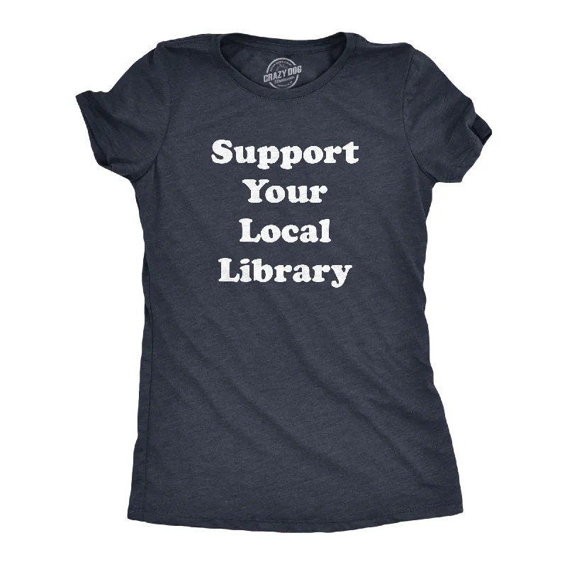 Deal Explosion Support Your Local Library Women's T Shirt