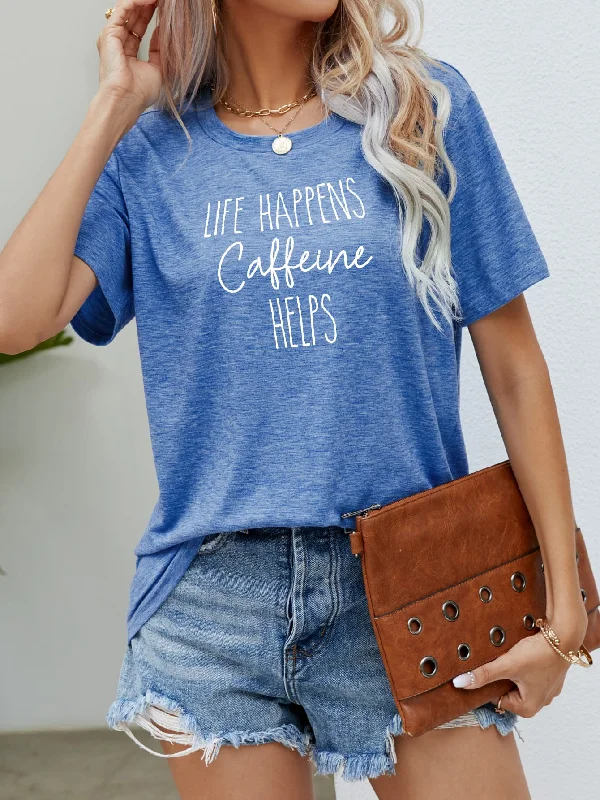 Unbeatable Prices LIFE HAPPENS CAFFEINE HELPS Graphic Tee