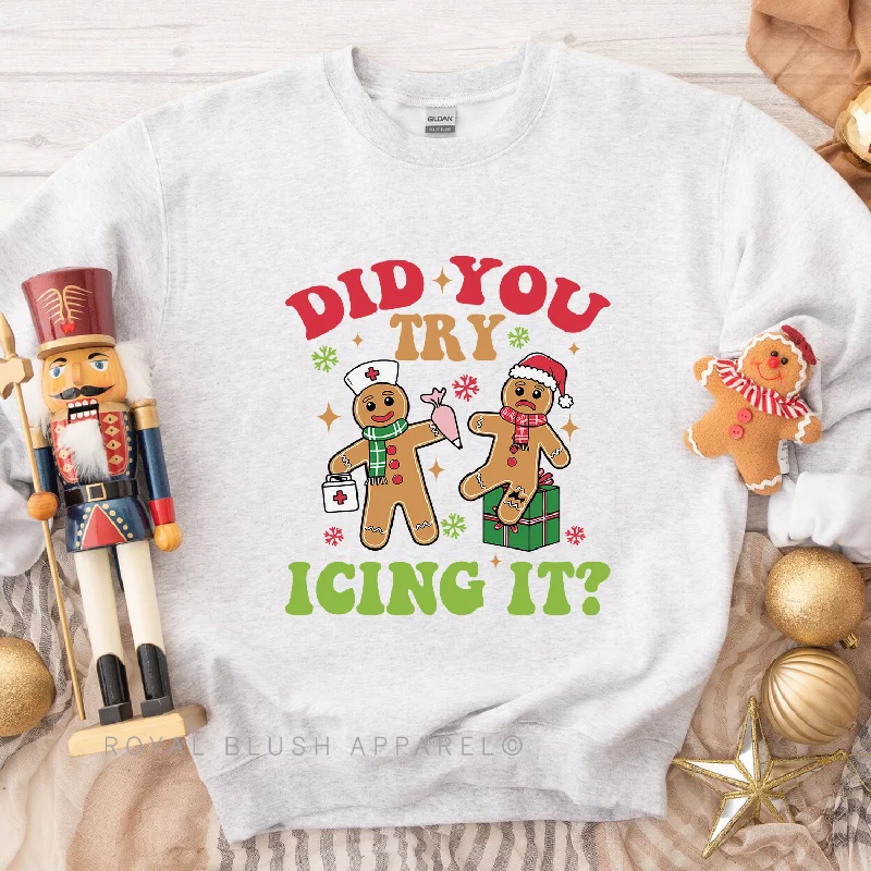 Weekend Offers That Dazzle Did You Try Icing It? Sweatshirt