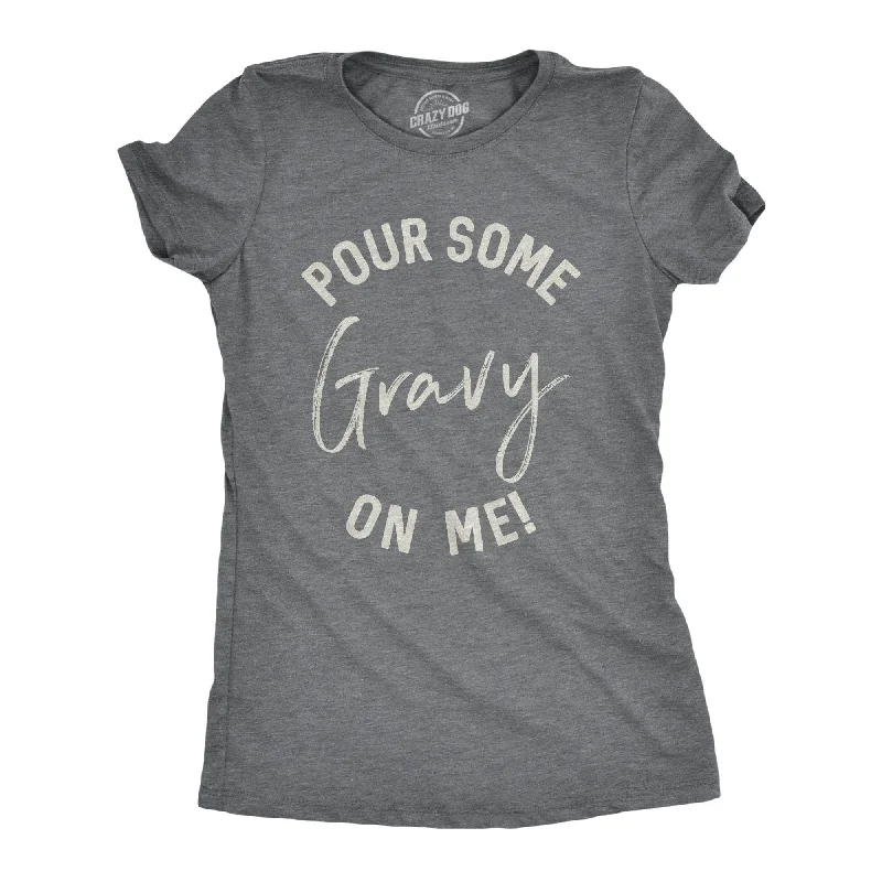 Weekend Offers That Shine Pour Some Gravy On Me Women's T Shirt