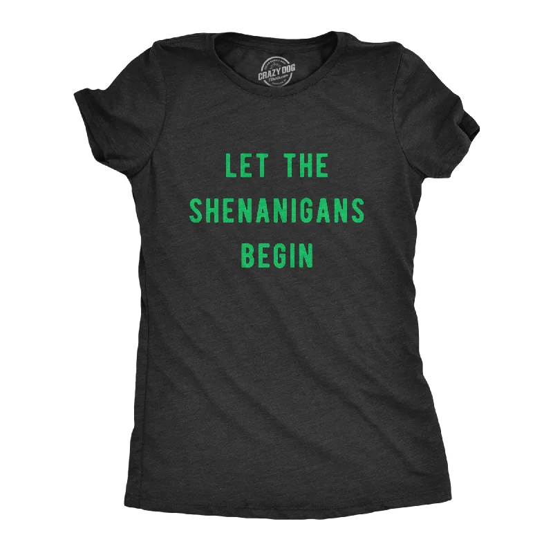 Closeout Let The Shenanigans Begin Women's T Shirt